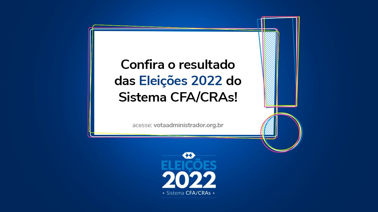 Divulgada apuração e resultado das eleições do Sistema CFA/CRAs 2022